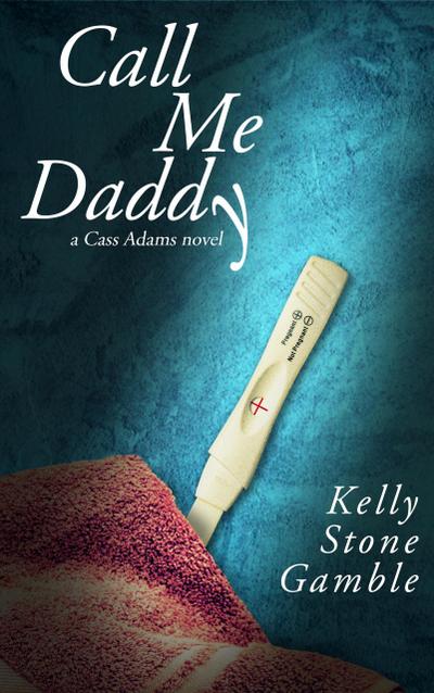 Call Me Daddy (A Cass Adams Novel, #2)
