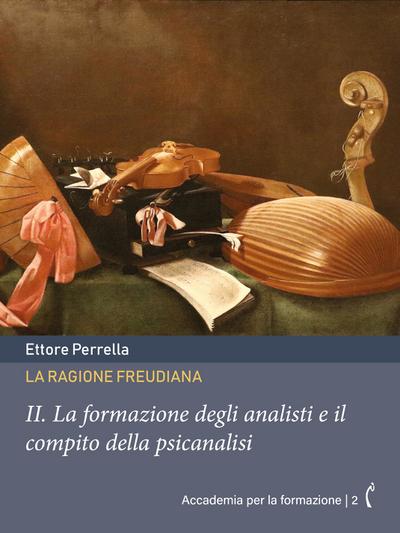 La ragione freudiana: II. La formazione degli analisti e il compito della psicanalisi