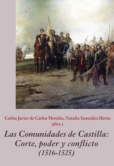 Las comunidades de Castilla : corte, poder y conflicto, 1516-1525