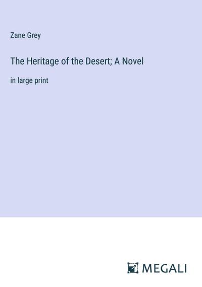 The Heritage of the Desert; A Novel