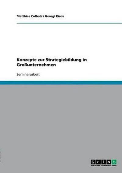 Konzepte zur Strategiebildung in Großunternehmen