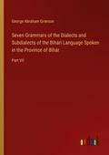 Seven Grammars of the Dialects and Subdialects of the Bihári Language Spoken in the Province of Bihár