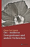 Orc - moderne Zwergenkunst und andere Verbrechen