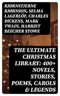 The Ultimate Christmas Library: 400+ Novels, Stories, Poems, Carols & Legends