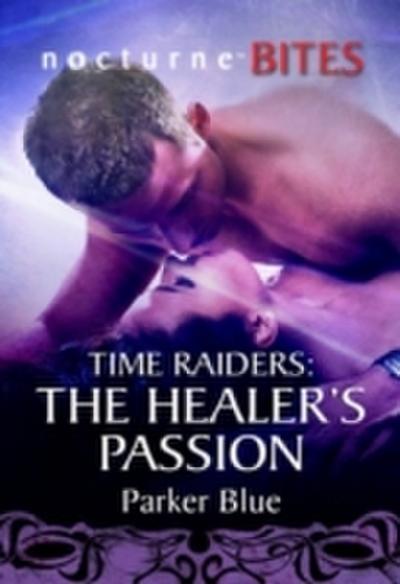 Time Raiders: The Healer’s Passion (Mills & Boon Nocturne Bites) (Time Raiders, Book 8)