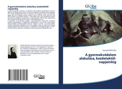 A gyermekvédelem alakulása, kezdetekt¿l-napjainkig