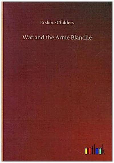 War and the Arme Blanche