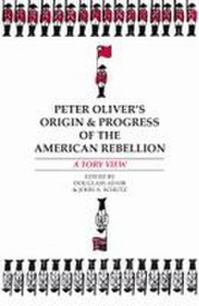 Peter Oliver’s "Origin and Progress of the American Rebellion"