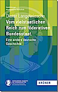 Vom vielstaatlichen Reich zum föderativen Bundesstaat