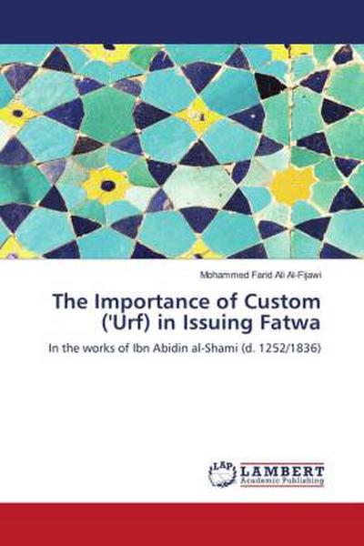 The Importance of Custom (’Urf) in Issuing Fatwa