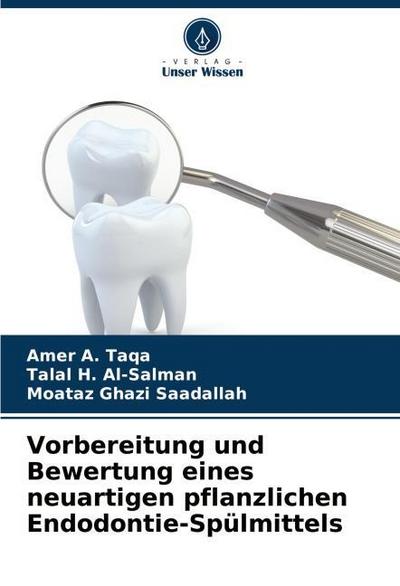 Vorbereitung und Bewertung eines neuartigen pflanzlichen Endodontie-Spülmittels