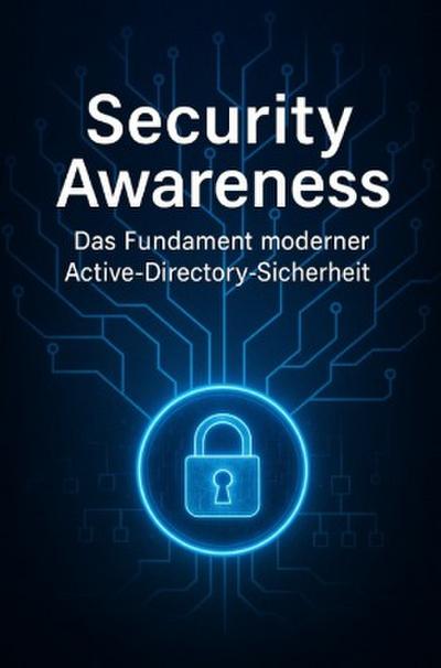 Security Awareness - Das Fundament moderner Active-Directory-Sicherheit
