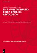 1789 - Weltwirkung einer grossen Revolution 1789 - Weltwirkung einer grossen Revolution. Band 2
