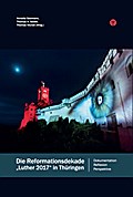 Die Reformationsdekade ’Luther 2017’ in Thüringen