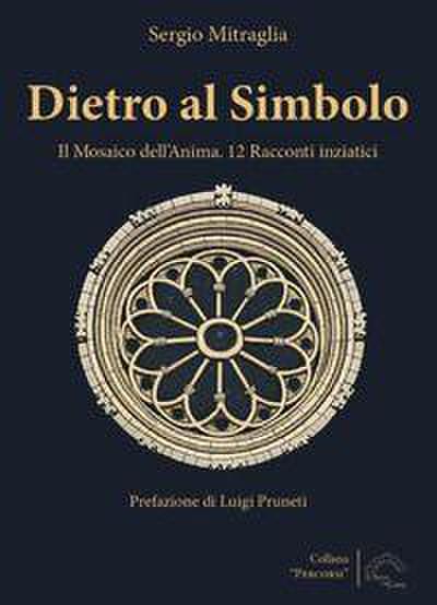 Dietro al simbolo. Il mosaico dell’anima. 12 racconti iniziatici