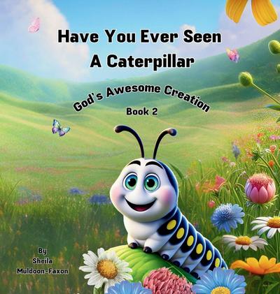 Have You Ever Seen a Caterpillar?