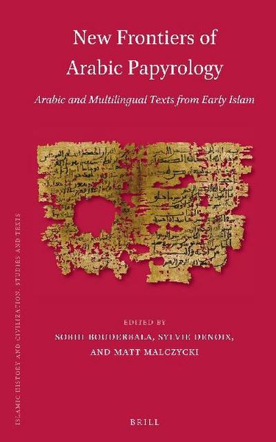 New Frontiers of Arabic Papyrology - Sobhi Bouderbala