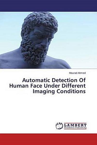 Automatic Detection Of Human Face Under Different Imaging Conditions