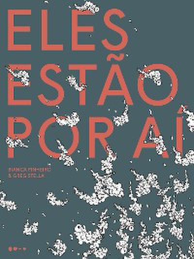Eles estão por aí