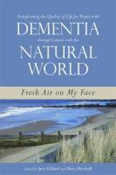 Transforming the Quality of Life for People with Dementia Through Contact with the Natural World