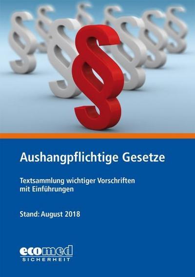 Aushangpflichtige Gesetze: Textsammlung wichtiger Vorschriften mit Einführungen