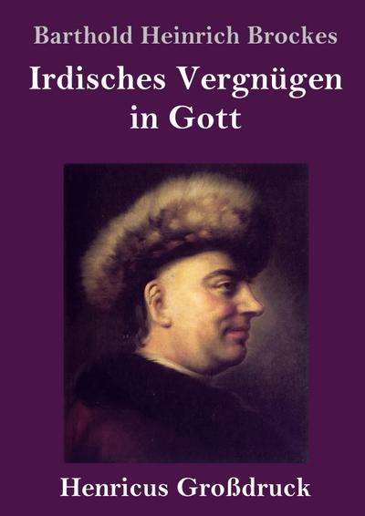 Irdisches Vergnügen in Gott (Großdruck)