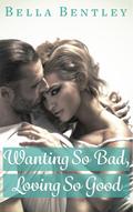 Wanting So Bad, Loving So Good