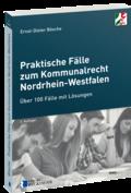 Praktische Fälle zum Kommunalrecht Nordrhein-Westfalen