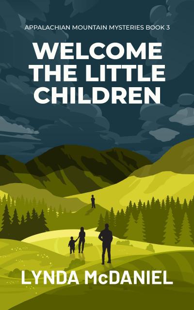 Welcome the Little Children: A Mystery Novel (Appalachian Mountain Mysteries, #3)
