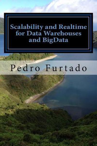 Scalability and Realtime for Data Warehouses and BigData: 2nd Edition