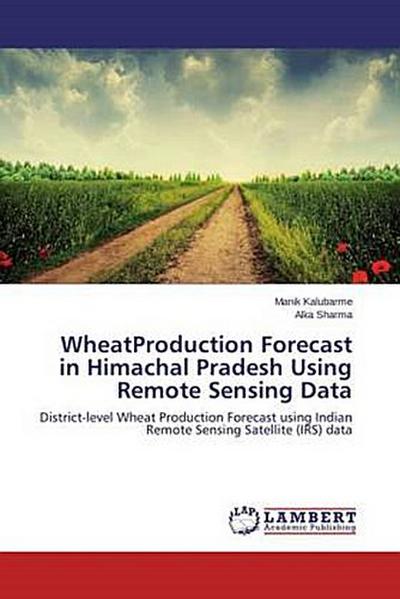 Wheat Production Forecast in Himachal Pradesh Using Remote Sensing Data