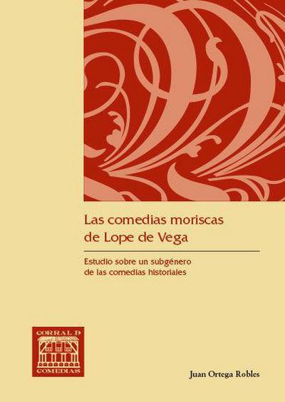 Ortega Robles, J: Comedias moriscas de Lope de Vega : estudi