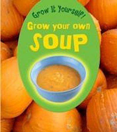 Malam, J: Grow Your Own Soup