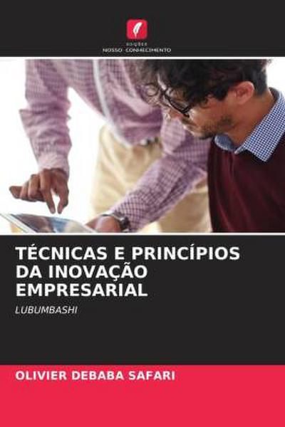 TÉCNICAS E PRINCÍPIOS DA INOVAÇÃO EMPRESARIAL