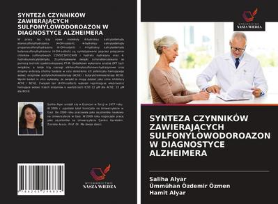 SYNTEZA CZYNNIKÓW ZAWIERAJ¿CYCH SULFONYLOWODOROAZON W DIAGNOSTYCE ALZHEIMERA
