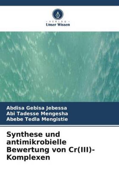 Synthese und antimikrobielle Bewertung von Cr(III)-Komplexen