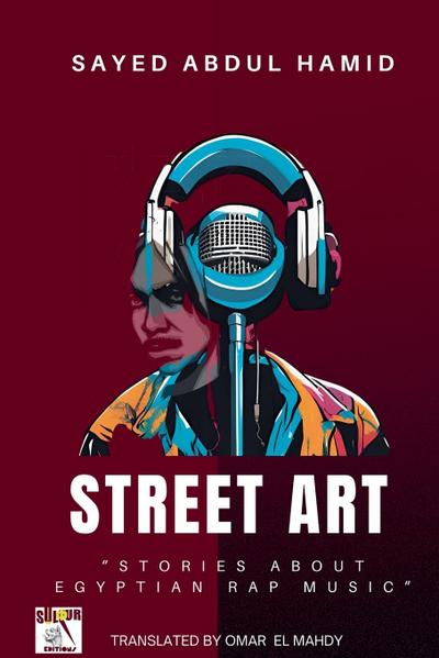 Street Art"Stories about  Egyptian Rap Music"