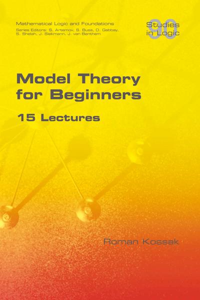 Model Theory for Beginners.  15 Lectures