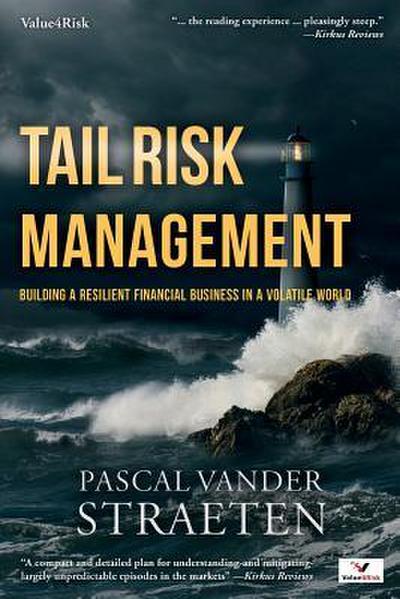 Tail Risk Management: Building A Resilient Financial Business In A Volatile World