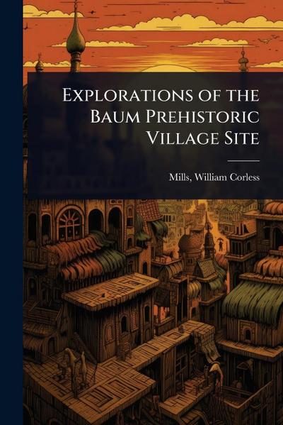 Explorations of the Baum Prehistoric Village Site