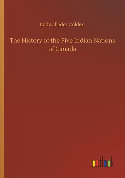 The History of the Five Indian Nations of Canada