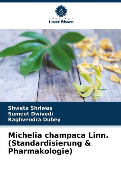 Michelia champaca Linn. (Standardisierung & Pharmakologie)