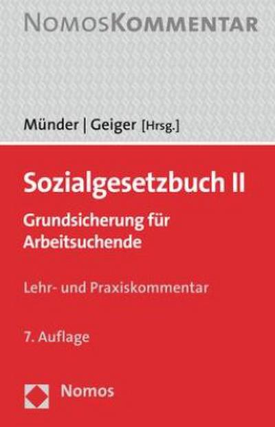 Sozialgesetzbuch II: Grundsicherung für Arbeitsuchende: Grundsicherung für Arbeitsuchende. Lehr- und Praxiskommentar