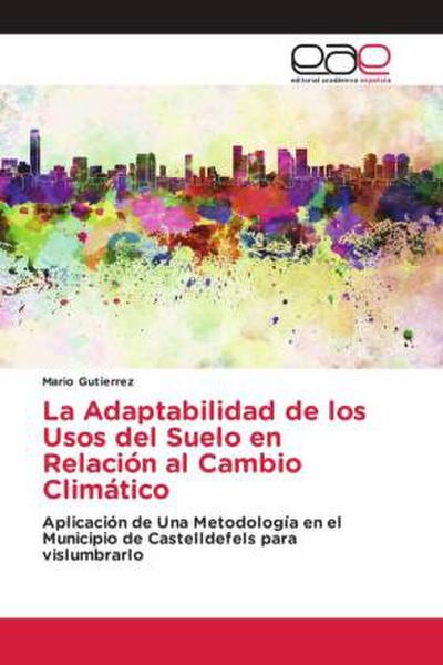 La Adaptabilidad de los Usos del Suelo en Relación al Cambio Climático