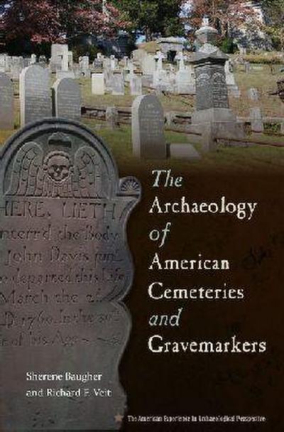 The Archaeology of American Cemeteries and Gravemarkers