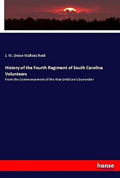 History of the Fourth Regiment of South Carolina Volunteers