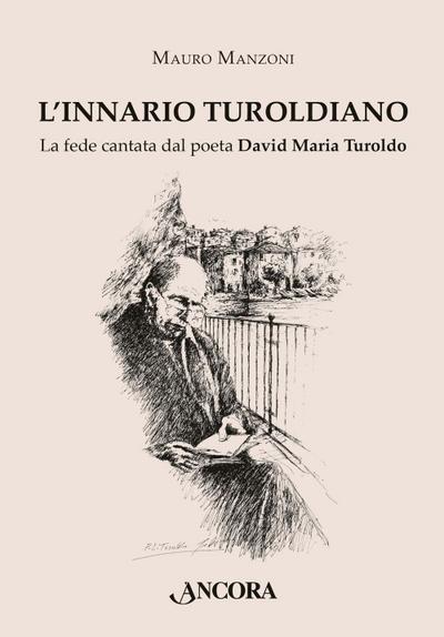 L’ Innario turoldiano. La fede cantata dal poeta David Maria Turoldo
