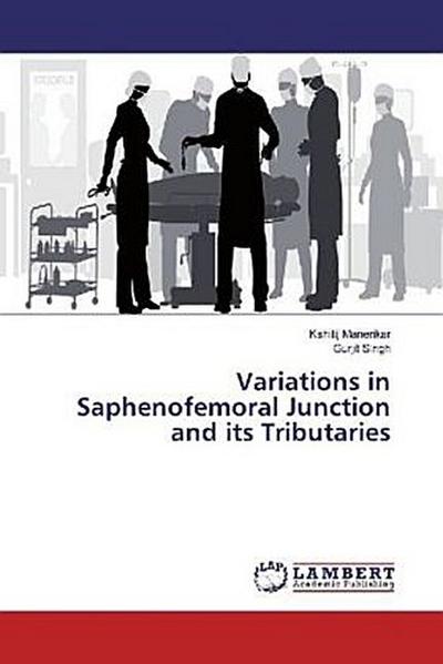 Variations in Saphenofemoral Junction and its Tributaries