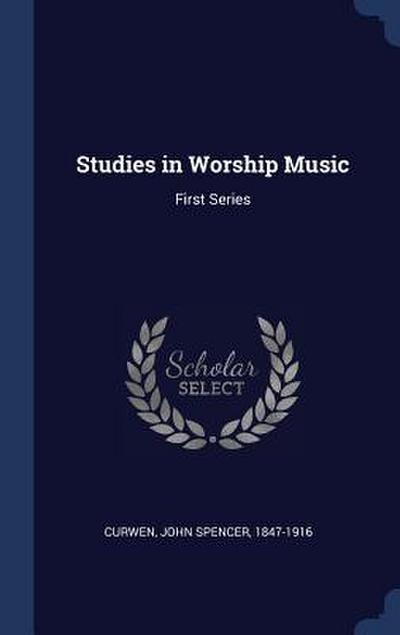 Studies in Worship Music: First Series
