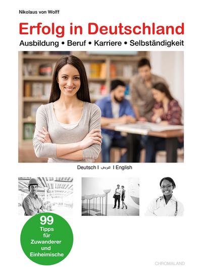 PONS Erfolg in Deutschland - Ausbildung, Beruf, Karriere und Selbständigkeit: 99 Tipps für Zuwanderer und Einheimische. Deutsch/Arabisch/Englisch.